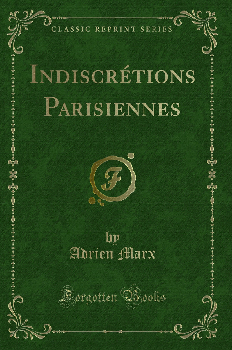 Indiscrétions Parisiennes (Classic Reprint)