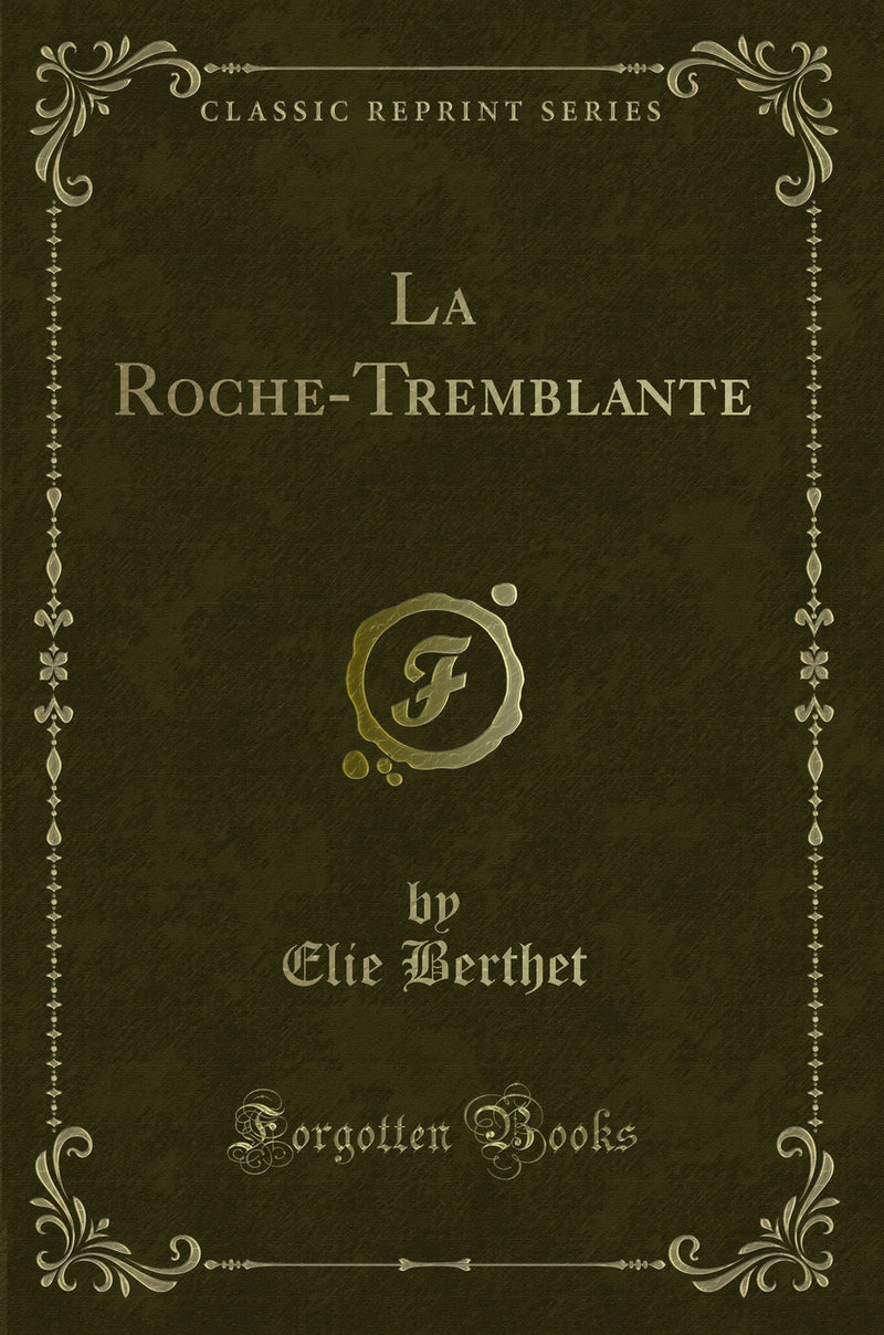 La Roche-Tremblante (Classic Reprint)