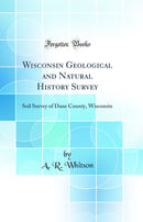 Wisconsin Geological and Natural History Survey: Soil Survey of Dane County, Wisconsin (Classic Reprint)