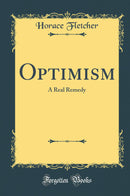 Optimism: A Real Remedy (Classic Reprint)