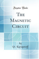 The Magnetic Circuit (Classic Reprint)