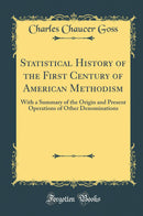 Statistical History of the First Century of American Methodism: With a Summary of the Origin and Present Operations of Other Denominations (Classic Reprint)