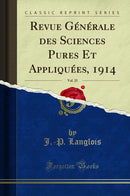 Revue Générale des Sciences Pures Et Appliquées, 1914, Vol. 25 (Classic Reprint)