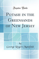 Potash in the Greensands of New Jersey (Classic Reprint)