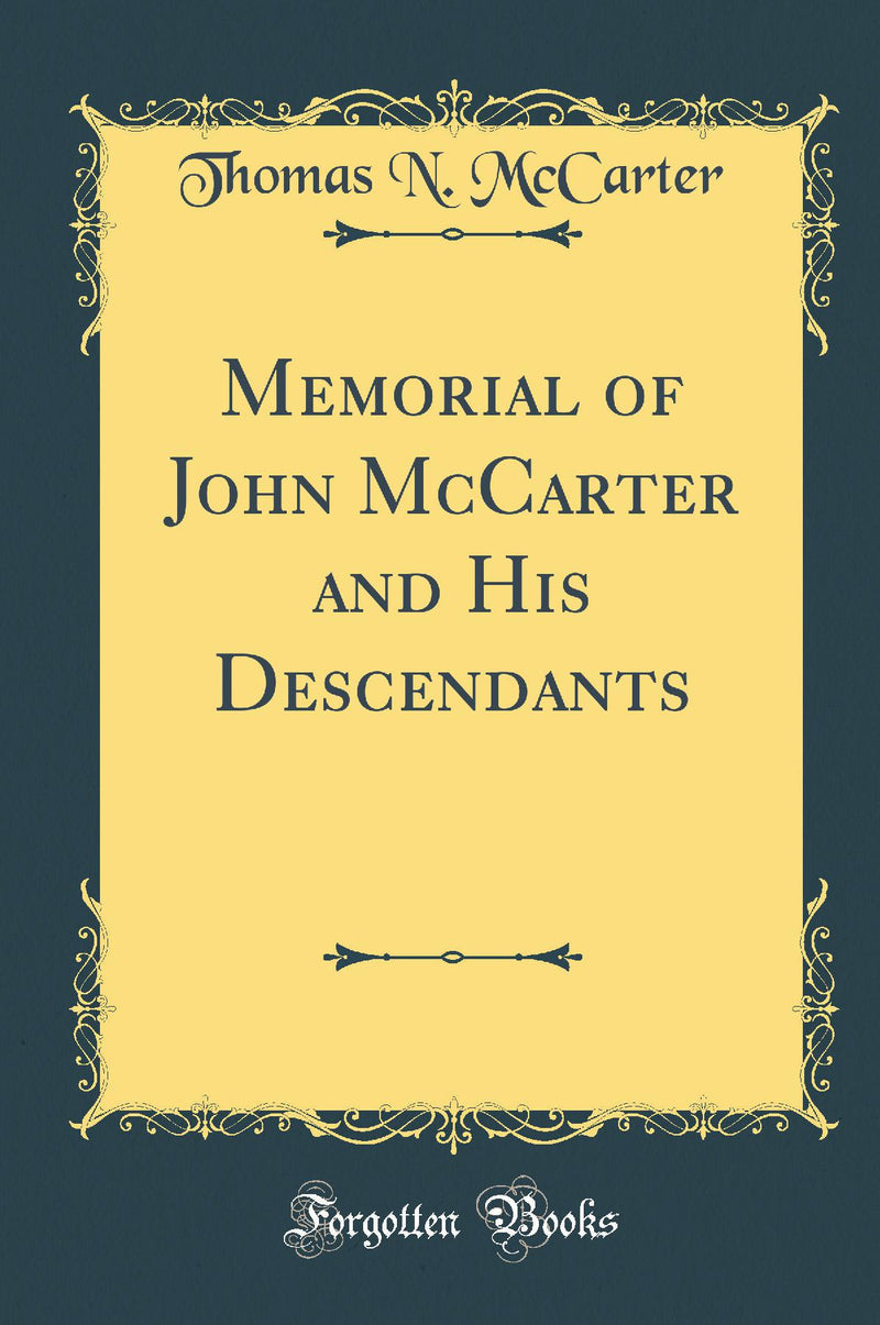 Memorial of John McCarter and His Descendants (Classic Reprint)