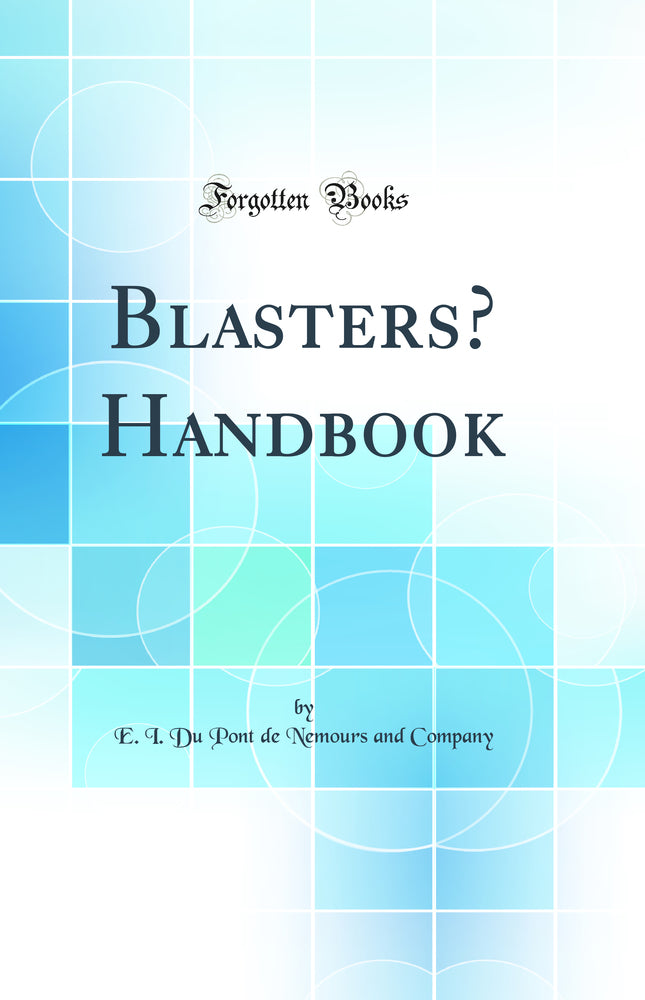 Blasters’ Handbook (Classic Reprint)