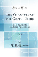 The Structure of the Cotton Fibre, Vol. 1: In Its Relation to Technical Applications (Classic Reprint)