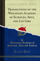 Transactions of the Wisconsin Academy of Sciences, Arts, and Letters, Vol. 9 (Classic Reprint)