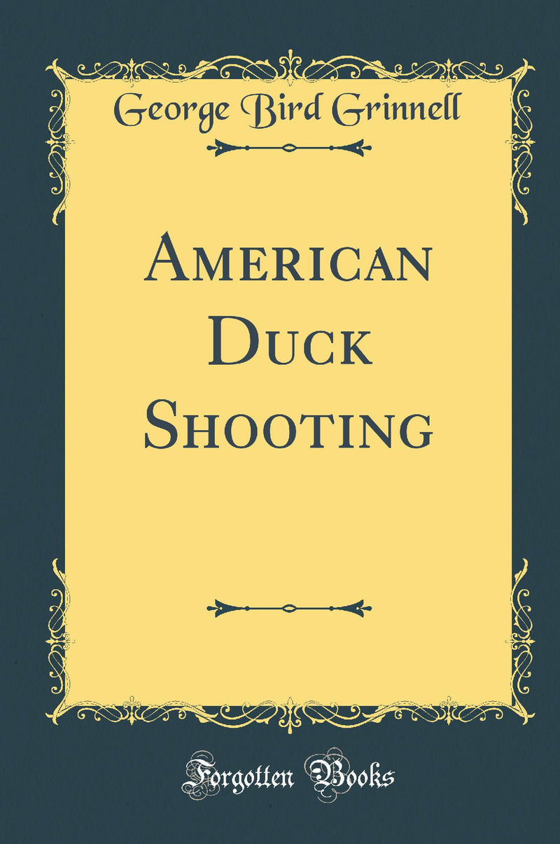 American Duck Shooting (Classic Reprint)