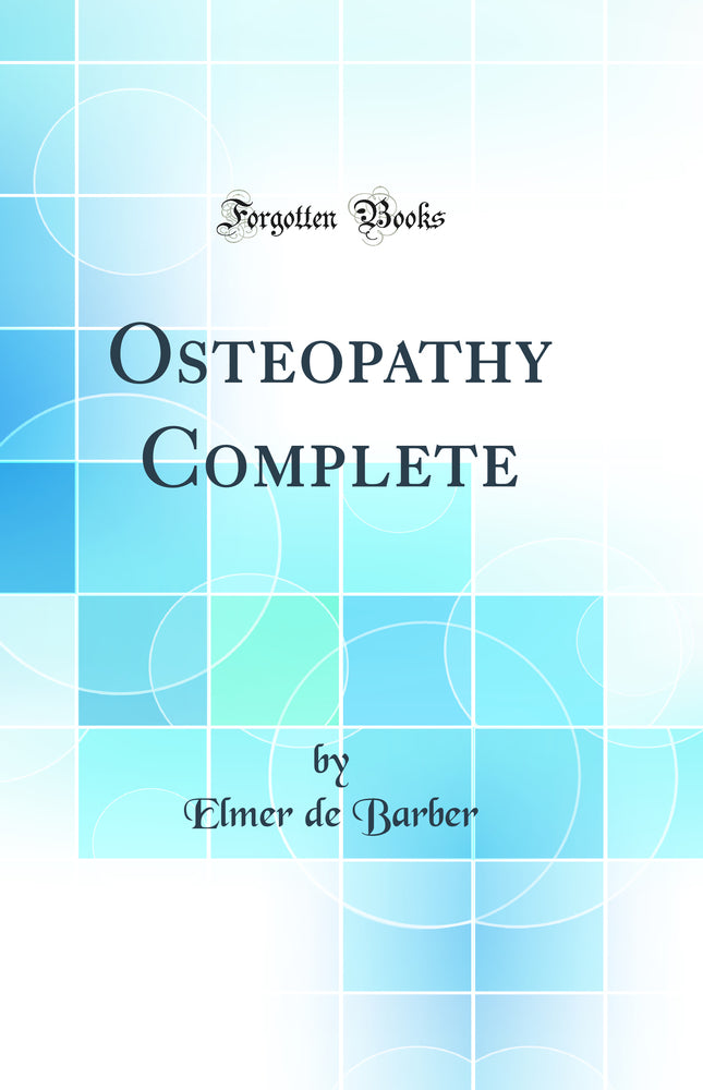 Osteopathy Complete (Classic Reprint)