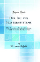 Der Bau des Fixsternsystems: Mit Besonderer Berücksichtigung der Photometrischen Resultate (Classic Reprint)