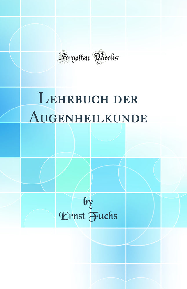 Lehrbuch der Augenheilkunde (Classic Reprint)