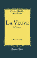 La Veuve: Le Voyageur (Classic Reprint)