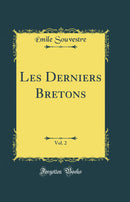 Les Derniers Bretons, Vol. 2 (Classic Reprint)