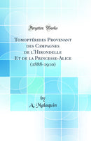 Tomoptérides Provenant des Campagnes de l''Hirondelle Et de la Princesse-Alice (1888-1910) (Classic Reprint)