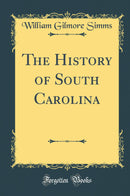 The History of South Carolina (Classic Reprint)