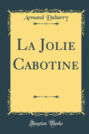 La Jolie Cabotine (Classic Reprint)