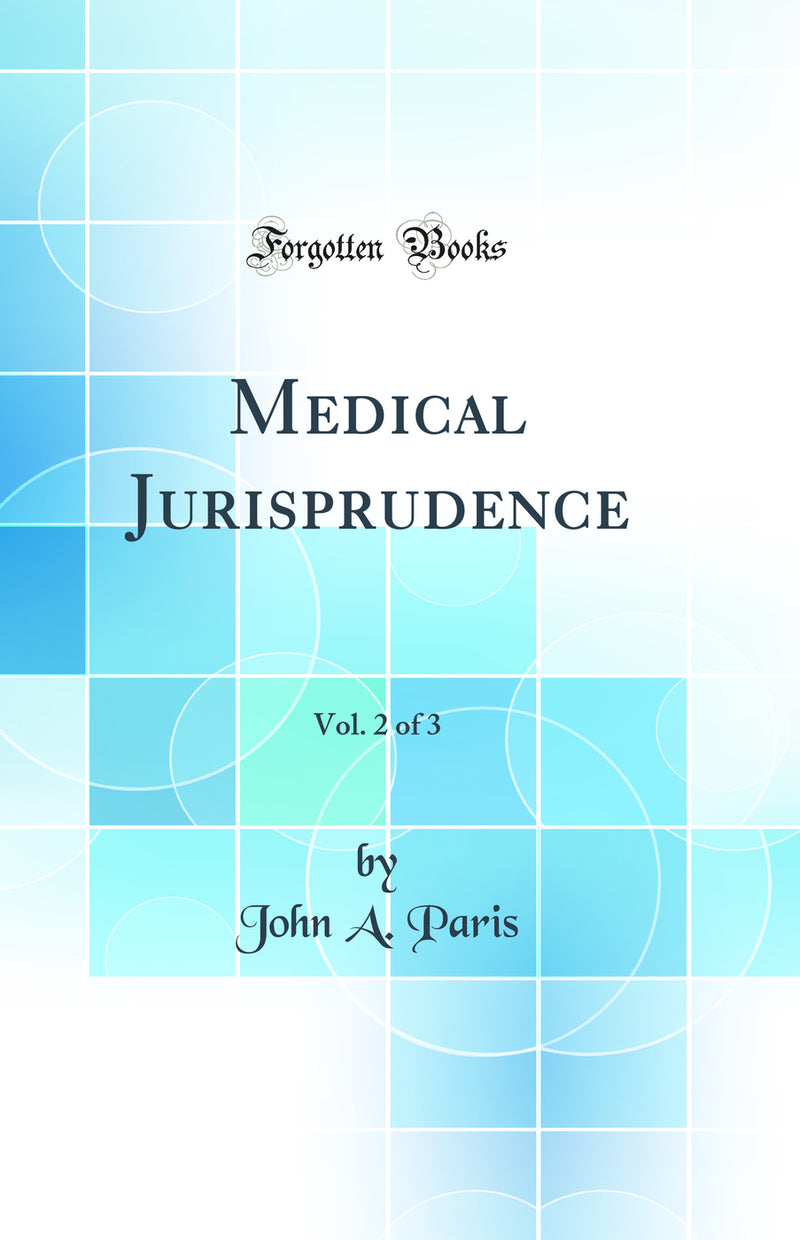 Medical Jurisprudence, Vol. 2 of 3 (Classic Reprint)
