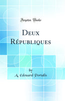 Deux Républiques (Classic Reprint)