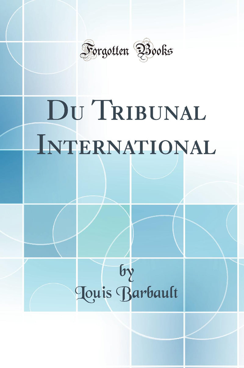 Du Tribunal International (Classic Reprint)