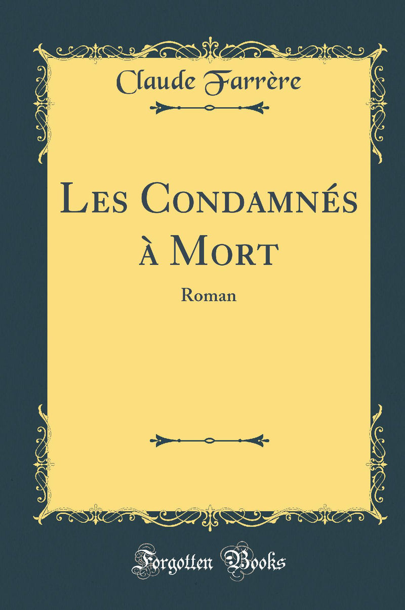 Les Condamnés à Mort: Roman (Classic Reprint)