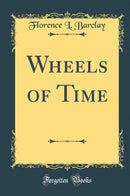 Wheels of Time (Classic Reprint)