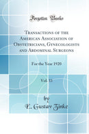 Transactions of the American Association of Obstetricians, Gynecologists and Abdominal Surgeons, Vol. 33: For the Year 1920 (Classic Reprint)
