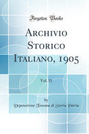 Archivio Storico Italiano, 1905, Vol. 35 (Classic Reprint)