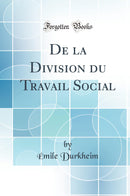 De la Division du Travail Social (Classic Reprint)