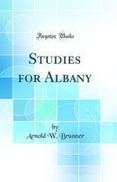 Studies for Albany (Classic Reprint)