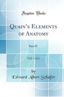 Quain’s Elements of Anatomy, Vol. 3 of 3: Part IV (Classic Reprint)