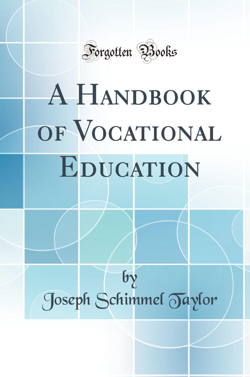 A Handbook of Vocational Education (Classic Reprint)