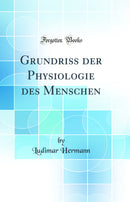 Grundriss der Physiologie des Menschen (Classic Reprint)