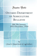 Ontario Department of Agriculture Bulletin: 208 226; January, 1913 December, 1914 (Classic Reprint)