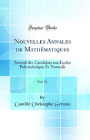 Nouvelles Annales de Mathématiques, Vol. 11: Journal des Candidats aux Écoles Polytechnique Et Normale (Classic Reprint)