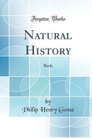 Natural History: Birds (Classic Reprint)
