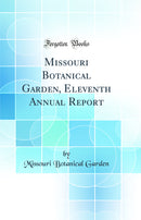 Missouri Botanical Garden, Eleventh Annual Report (Classic Reprint)