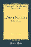L''Antéchrist: Traduit du Russe (Classic Reprint)