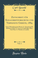 Zeitschrift für Keilschriftforschung und Verwandte Gebiete, 1884, Vol. 1: Unter Mitwirkung der Herren A. Amiaud und E. Babelon in Paris, G. Lyon in Cambridge-Mass. Und Theo. G. Pinches in London (Classic Reprint)