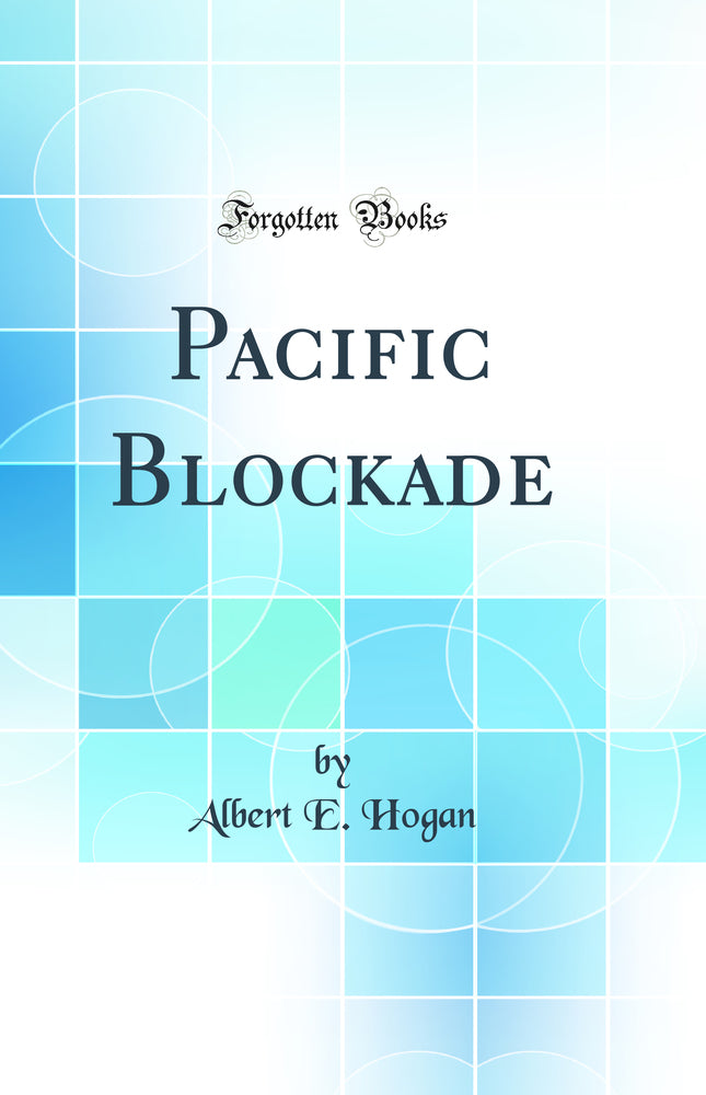 Pacific Blockade (Classic Reprint)