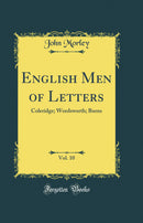 English Men of Letters, Vol. 10: Coleridge; Wordsworth; Burns (Classic Reprint)