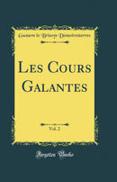 Les Cours Galantes, Vol. 2 (Classic Reprint)