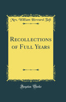 Recollections of Full Years (Classic Reprint)