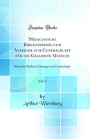Medicinische Bibliographie und Anzeiger zum Centralblatt für die Gesammte Medicin, Vol. 9: Klinische Medicin, Chirurgie und Gynäkologie (Classic Reprint)