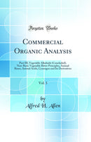 Commercial Organic Analysis, Vol. 3: Part III, Vegetable Alkaloids (Concluded), Non-Basic Vegetable Bitter Principles, Animal Bases, Animal Acids, Cyanogen and Its Derivatives (Classic Reprint)