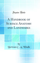 A Handbook of Surface Anatomy and Landmarks (Classic Reprint)