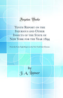 Tenth Report on the Injurious and Other Insects of the State of New York for the Year 1894: From the Forty-Eight Report on the New York State Museum (Classic Reprint)