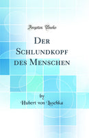Der Schlundkopf des Menschen (Classic Reprint)