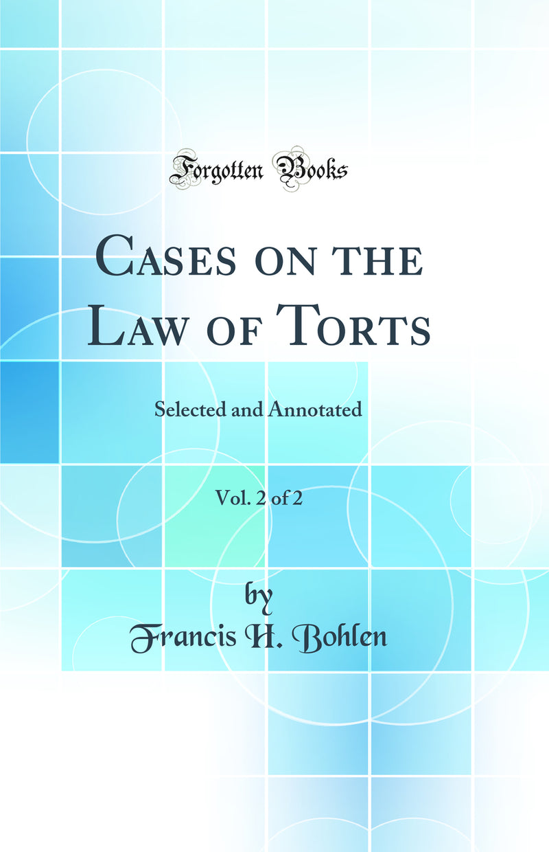 Cases on the Law of Torts, Vol. 2 of 2: Selected and Annotated (Classic Reprint)