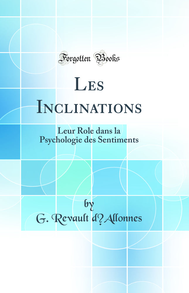 Les Inclinations: Leur Role dans la Psychologie des Sentiments (Classic Reprint)